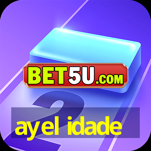 ayel idade